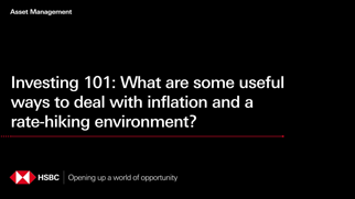 Investing 101: What are some useful ways to deal with inflation and a rate-hiking environment?
